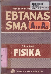 Image of Persiapan Menghadapi Ebtanas SMA A1 & A2: Bidang Studi Fisika