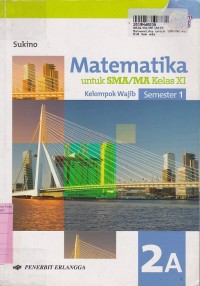 Image of Matematika [Jilid 2a]: untuk SMA/MA Kls. XI - Kelompok Wajib Sem. 1 [Kurtilas]