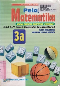 Image of Pelajaran Matematika dengan Orientasi Kompetensi Penemuan [Jilid 3a]: untuk SLTP Kls. IX Cawu 1  & Setengah Cawu 2 Materi [Kur. th. 1994]
