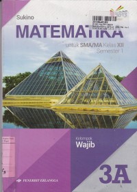 Image of Matematika [Jilid 3a]: untuk SMA/MA Kls. XII  Sem. 1 - Kelompok Wajib