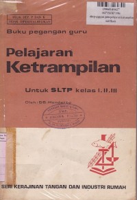 Image of Buku Pegangan Guru Pelajaran Ketrampilan: untuk SLTP Kls. I, II, III