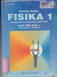 Image of Penuntun Belajar Fisika [Jilid 1]: untuk SMU Kls. I Cawu 1, 2 & 3 [Kur. Baru GBPP th. 1994]