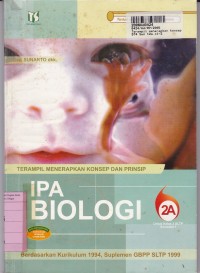 Image of Terampil Menerapkan Konsep & Prinsip IPA - Biologi [Jilid 2a]: untuk SLTP Kls. II Sem. 1 [Kur. th. 1994/GBPP th. 1999]