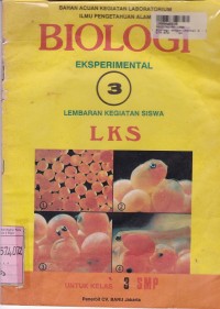 Image of Bahan Acuan Kegiatan Laroratorium IPA: Biologi Eksperimental [Jilid 3] LKS untuk SMP Kls. III