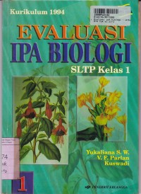 Image of Seri Buku Soal: Evaluasi IPA Biologi [Jilid 1] untuk SLTP Kls. I [Kur. th. 1994]