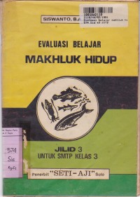 Image of Evaluasi Belajar Makhluk Hidup Beserta Kunci [Jilid 3]: untuk SMTP Kls. III