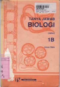 Image of Tanya Jawab Biologi [Jilid 1b]: untuk SMA Kls. I Sem. 2