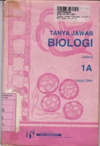 Image of Tanya Jawab Biologi [Jilid 1a]: untuk SMA Kls. I Sem. 1