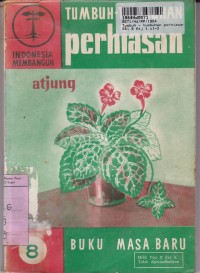Image of Seri Indonesia Membangun [8]: Tumbuh - Tumbuhan Perhiasan Menanam & Memeliharanya dalam Pot & Akuarium Pemuas Hoby, Penarik Uang