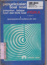 Image of Penyelesaian Soal-soal [Jld 1]: Penuntun Belajar Fisika Teori & 505 Soal [Kur. th. 1984]