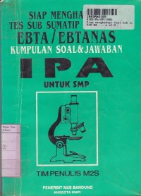 Image of Siap Menghadapai Test Sub Sumatip Ebta/Ebtanas: Kumpulan Soal & Jawaban IPA SMP