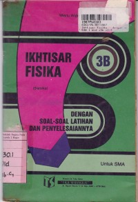 Image of Ikhtisar Fisika dengan Soal-soal Latihan & Penyelesaiannya [Jld 3b]: untuk SMA Kls. III - IPA Sem. 6