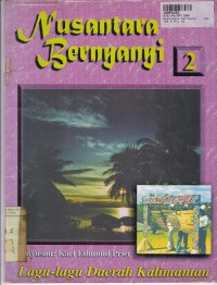 Image of Nusantara Bernyanyi [2]: Lagu-lagu Daerah Kalimantan