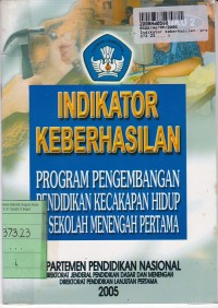 Image of Indikator Keberhasilan [Buku 2]: Program Pengembangan Pendidikan Kecakapan Hidup di SMP