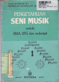Image of Seri Teori Musik & Lagu: Pengetahuan Seni Musik [Jld 1] untuk SMA, SPG & Sederajat [Kur. th. 1975]