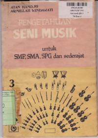 Image of Seri Pengetahuan Umum Musik serta Perkembangannya: Pengetahuan Seni Musik [Jilid 3] untuk SMP, SMA, SPG & Sederajat