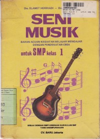Image of Seni Musik Bahan Acuan Kegiatan Belajar Mengajar dengan Pendekatan CBSA: untuk SMP Kls. I