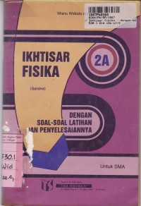 Image of Ikhtisar Fisika denagn Soal-soal Latihan & Penyelesainnya [Jld 2a]: untuk SMA Kls. II Sem. 3