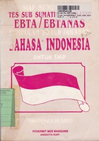 Image of Siap Menghadapi Tes Sub Sumatip/Sumatip Ebta/Ebtanas: Kumpulan Soal & Jawaban Bahasa Indonesia SMP
