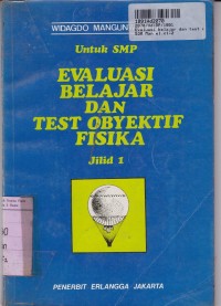 Image of Evaluasi Belajar dan Test Obyektif Fisika [Jilid 1]: untuk SMP
