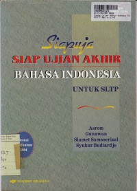 Image of SIAPUJA Siap Ujian Akhir Bahasa Indonesia: untuk SLTP
