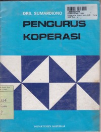 Image of Pengurus Koperasi/K.U.D.: Fungsi Tugas Kewajiban dan Tanggung Jawab sebagai Pimpinan Organisasi