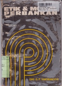 Image of Etik dan Moral Perbankan: Sekelumit Usaha Mentrapkan Pancasila dalam Dunia Perbankan di Indonesia