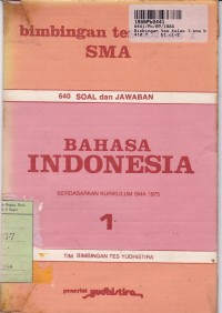 Image of Bimbingan Tes Kls. I SMA Bahasa Indonesia: 640 Soal & Jawaban [Jilid 1 - Kur. th. 1975]