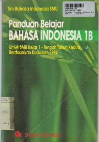Image of Tim Bahasa Indonesia SMU: Panduan Belajar Bhs. Indonesia [1b]: untuk SMU Kls. I [Kur. th 1994]
