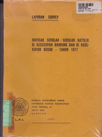 Image of Laporan Survey: Ikhtisar Sekolah-sekolah Katolik di Keuskupan Bandung & Keuskupan Bogor th. 1977