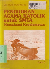 Image of Seri Murid-murid Yesus: Pendidikan Agama Katolik untuk SMTA [Buku Guru - 3]=Memahami Keselamatan
