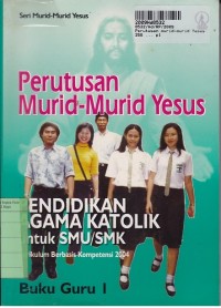 Image of Seri Murid-murid Yesus [Buku Guru 1]: Perutusan Murid-murid Yesus=Pendidikan Agama Katolik untuk SMU/SMK [KBK th. 2004]