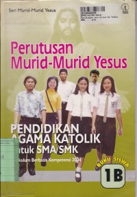 Image of Seri Murid-murid Yesus: Perutusan Murid-murid Yesus [Buku Siswa 1b]=Pendidikan Agama Katolik untuk SMA/SMK [KBK th. 2004]