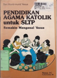 Image of Seri Murid-murid Yesus: Pendidikan Agama Katolik untuk SLTP [Buku Siswa - 1c]=Semakin Mengenal Yesus [Cawu 3]