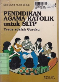 Image of Seri Murid-murid Yesus: Pendidikan Agama Katolik untuk SLTP [Buku Siswa 2a - Yesus adalah Guruku]
