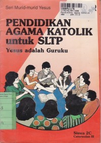 Image of Seri Murid-murid Yesus: Pendidikan Agama Katolik untuk SMP [Bk. Siswa 2c]=Yesus adalah Guruku [Cawu 3]