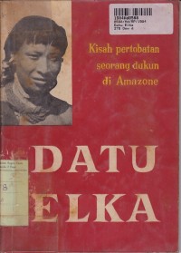 Image of Datu Elka: Kisah Pertobatan Dukun di Amazone