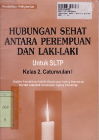 Image of Pendidikan Religiositas: Hubungan Sehat antara Perempuan dan Laki-laki: untuk SLTP Kls. II Cawu 1