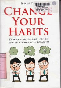 Image of Change Your Habits=Karena Kebiasaanmu Hari Ini Adalah Cermin Masa Depanmu