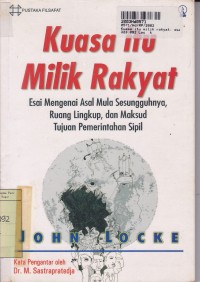 Image of Kuasa itu Milik Rakyat: Esai Mengenai Asal Mula Sesungguhnya, Ruang Lingkup, dan Maksud Tujuan Pemerintahan Sipil