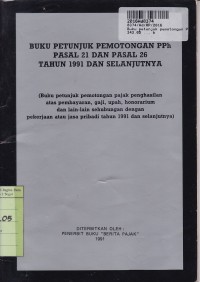 Image of Buku Petunjuk Pemotongan PPh Ps. 21 dan Ps. 26 th. 1991 dan Selanjutnya