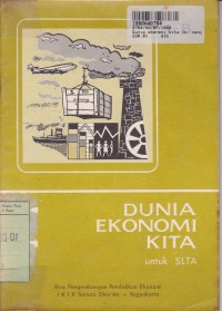 Image of Dunia Ekonomi Kita [1b]: Mengenal Dunia Ekonomi Kita untuk SLTA
