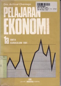 Image of Pelajaran Ekonomi [1a]: untuk SMTA Kls. I Sem. 1 [Kur. th. 1984]