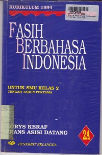 Image of Fasih Berbahasa Indonesia [2a]: untuk SMU Kelas II [Tengah Tahun Pertama - Kur. th. 1994]
