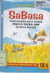 Image of Sabasa: Pengajaran Basa Sunda Pikuen Siswa SMP Pikeun Kelas VII-a Semester 1 di kota Bogor [KBK]