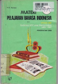 Image of Materi Pelajaran Bahasa Indonesia [Matbi - Jilid 1a]: Pendekatan CBSA untuk SMP Kls. I [Kur. /GBPP th. 1987]