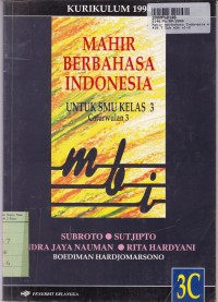Image of Mahir Berbahasa Indonesia [Jilid 3c]: untuk SMU Kls. III Cawu. 3 [Kur. th. 1994]