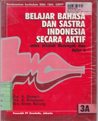 Image of Belajar Bahasa dan Sastra Indonesia Secara Aktif [Jilid 3a]: untuk SMA Kls. III