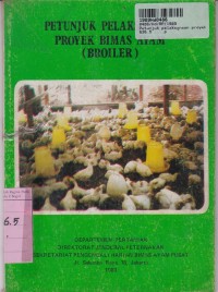 Image of Petunjuk Pelaksanaan Proyek Bimas Ayam [Broiler]
