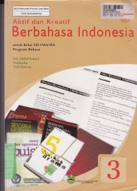 Image of Aktif dan Kreatif Berbahasa Indonesia [Jilid 3]: untuk SMA/MA Kelas XII  [Program Bahasa]